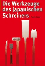 Die Werkzeuge des japanischen Schreiners/Toshio Odate Die Werkzeuge des japanischen Schreiners/Toshio Odate